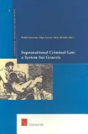 Cover of: Supranational criminal law: a system sui generis