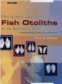 Photographic Atlas of Fish Otoliths of the Northwest Atlantic Ocean by Steven E. Campana