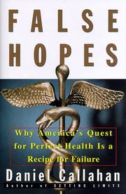 Cover of: False hopes: why America's quest for perfect health is a recipe for failure
