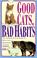 Cover of: Good cats, bad habits