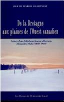 Cover of: De la Bretagne aux plaines de l'Ouest canadien: Lettres d'un by Juliette Marthe Champagne