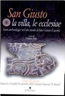 Cover of: San Giusto: la villa, le ecclesiae : guida alla mostra (Lucera, Chiesa di San Bartolomeo, Convitto nazionale statale "R. Bonghi")