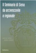 Cover of: Il seminario di Siena: da arcivescovile a regionale : 1614-1953, 1953-2003