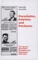 Parachutes, patriots and partisans by Heather Williams