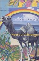 Cover of: Heart of a stranger by Laurence, Margaret., Margaret Laurence