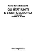 Cover of: Gli Stati Uniti e l'unità europea: 1940- 1950 : percorsi di un'idea