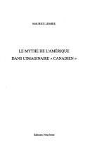 Cover of: Mythe de l'Amérique dans l'imaginaire ±canadien by Lemire,Maurice