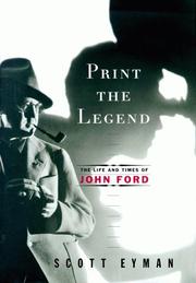 Cover of: Print the legend: the life and times of John Ford