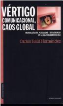 Cover of: Vértigo comunicacional, caos global: mundialización, pluralismo e intolerancia en la cultura democrática