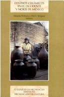 Cover of: Estudios cerámicos en el occidente y norte de México by Eduardo Williams y Phil C. Weigand, editores.