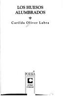 Cover of: Los huesos alumbrados by Carilda Oliver Labra