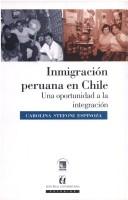 Cover of: Inmigración peruana en Chile: una oportunidad a la integración