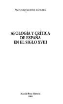 Cover of: Apología y crítica de España en el siglo XVIII