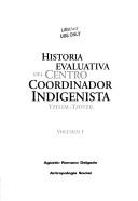 Historia evaluativa del Centro Coordinador Indigenista Tzeltal-Tzotzil by Agustín Romano Delgado