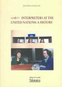 Cover of: Interpreters at the United Nations: a history