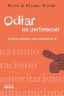 Cover of: Odiar es pertenecer y otros chistes para sobrevivir al nazismo, racismo, autoritarismo, antisemitismo