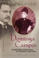 Cover of: Dominga Campos: compañera silenciosa de Hipólito Irigoyen