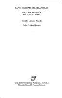 Cover of: La vía mexicana del desarrollo ante la globalización y la nueva economía