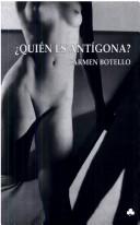 Cover of: ¿ Quién es Antígona? by Carmen Botello