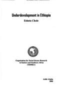 Cover of: UNDERDEVELOPMENT IN ETHIOPIA. by ESHETU CHOLE