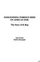Cover of: Indigenising foreign seed on African soil: the story of K-Rep