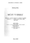 Cover of: Múzy v exilu: kulturní a umělecké aktivity čs. exulantů v Londýně v předvečer a v průbeěhu druhé světové války 1939-1945
