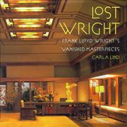 Cover of: Lost Wright: Frank Lloyd Wright's vanished masterpieces