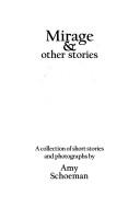 Cover of: Mirage & other stories: a collection of short stories and photographs