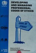 Cover of: Developing and managing professional codes of ethics: let the dialogue begin-- : resource guide for professional associations contributing to good local governance.