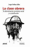 Cover of: La clase obrera: su determinación ecónomico-social y su mistificación