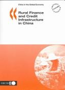 Cover of: Rural finance and credit infrastructure in China. | Workshop on Rural Finance and Credit Infrastructure in China (2003 Paris, France)