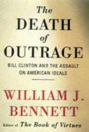 Cover of: The  death of outrage: Bill Clinton and the assault on American ideals