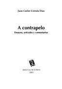 Cover of: A contrapelo: ensayos, artículos y comentarios