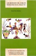 Cover of: Los refranes del hablar mexicano en el siglo XX by Herón Pérez Martínez