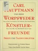 Cover of: Carl Hauptmann und seine Worpsweder K unstlerfreunde: Briefe und Tagebuchbl atter