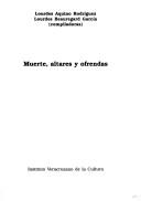 Cover of: Muerte altares y ofrendas