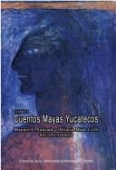Cover of: Cuentos mayas yucatecos =: U tsikbalilo'ob mayab (uuchben tsikbalo'ob)