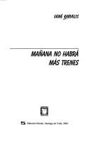 Cover of: Mañana no habrá más trenes