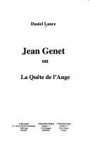Cover of: Jean Genet, ou, La quête de l'ange by Daniel Lance