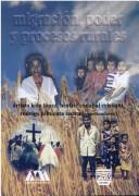 Cover of: Migración, poder y procesos rurales by Arturo León López, Beatriz Canabal Cristiani, Rodrigo Pimienta Lastra, coordinadores.