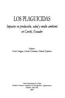 Cover of: Los plaguicidas: impactos en producción, salud y medio ambiente en Carchi, Ecuador