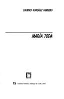 Cover of: María toda by Lourdes González Herrero