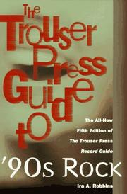 Cover of: The Trouser Press guide to '90s rock by Ira A. Robbins, editor ; David Sprague, deputy editor.