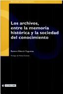 Cover of: Los archivos, entre la memoria histórica y la sociedad del conocimiento