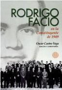 Cover of: Rodrigo Facio en la constituyente de 1949 by Oscar Castro Vega