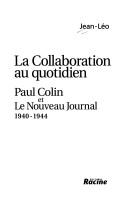 Cover of: La collaboration au quotidien: Paul Colin et Le nouveau journal 1940-1944