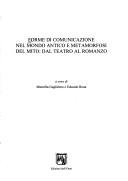 Cover of: Forme di comunicazione nel mondo antico e metamorfosi del mito: dal teatro al romanzo