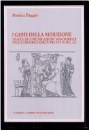 Cover of: I gesti della seduzione: tracce di comunicazione non-verbale nella ceramica greca tra VI e IV secolo a.C.