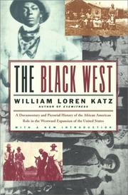 Cover of: The Black West: a documentary and pictorial history of the African American role in the westward expansion of the United States