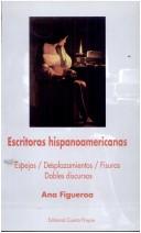 Cover of: Escritoras hispanoamericanas: espejos, desplazamientos, fisuras, dobles discursos